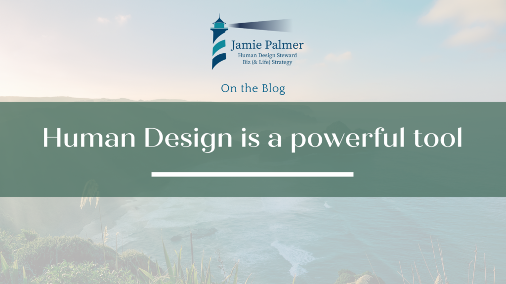 Human Design is a Powerful Tool - Jamie Palmer Human Design Business ...