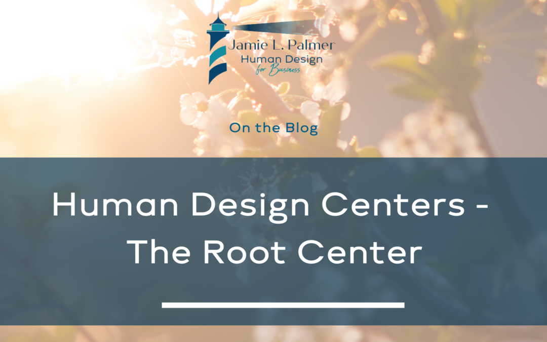 Human Design Centers – The Root Center