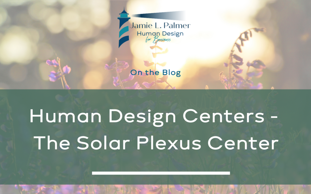 Human Design Centers – The Solar Plexus Center