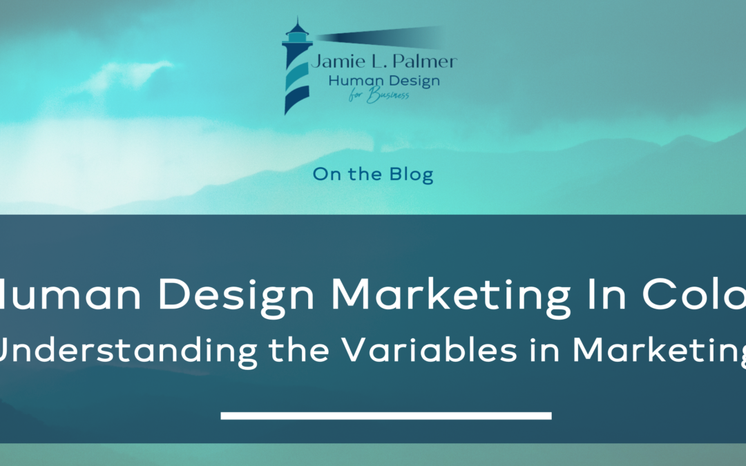 Human Design Marketing – Marketing with Human Design Color & Variables