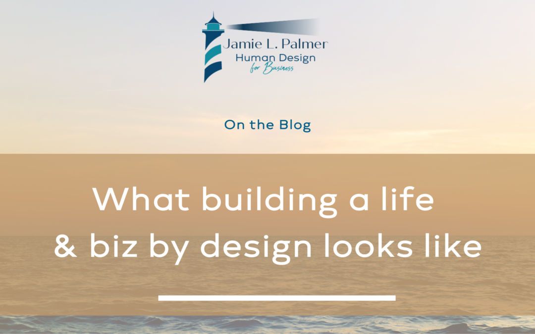 What building a life & biz by design looks like…