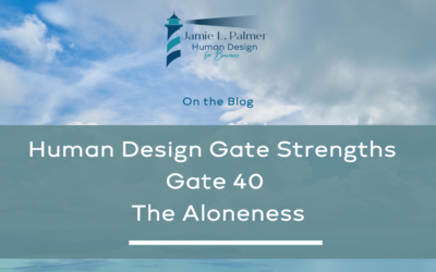 Human Design Gate Strengths – Gate 40 – The Gate of Aloneness – Deliverance