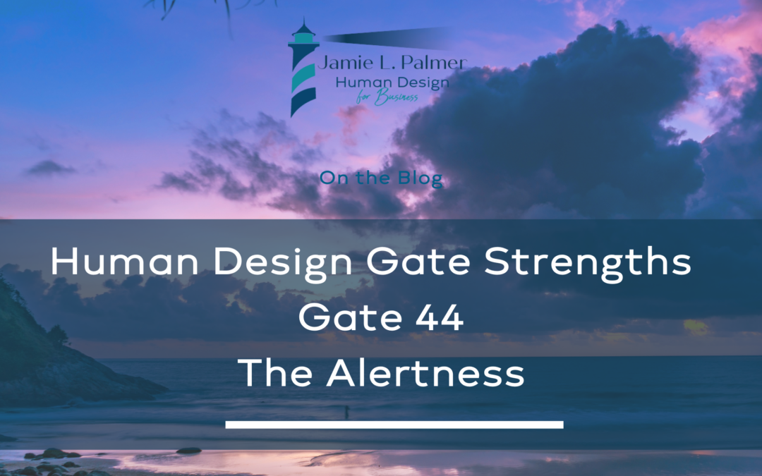 Human Design Gate Strengths – Gate 44 – The Gate of Alertness – Coming Together