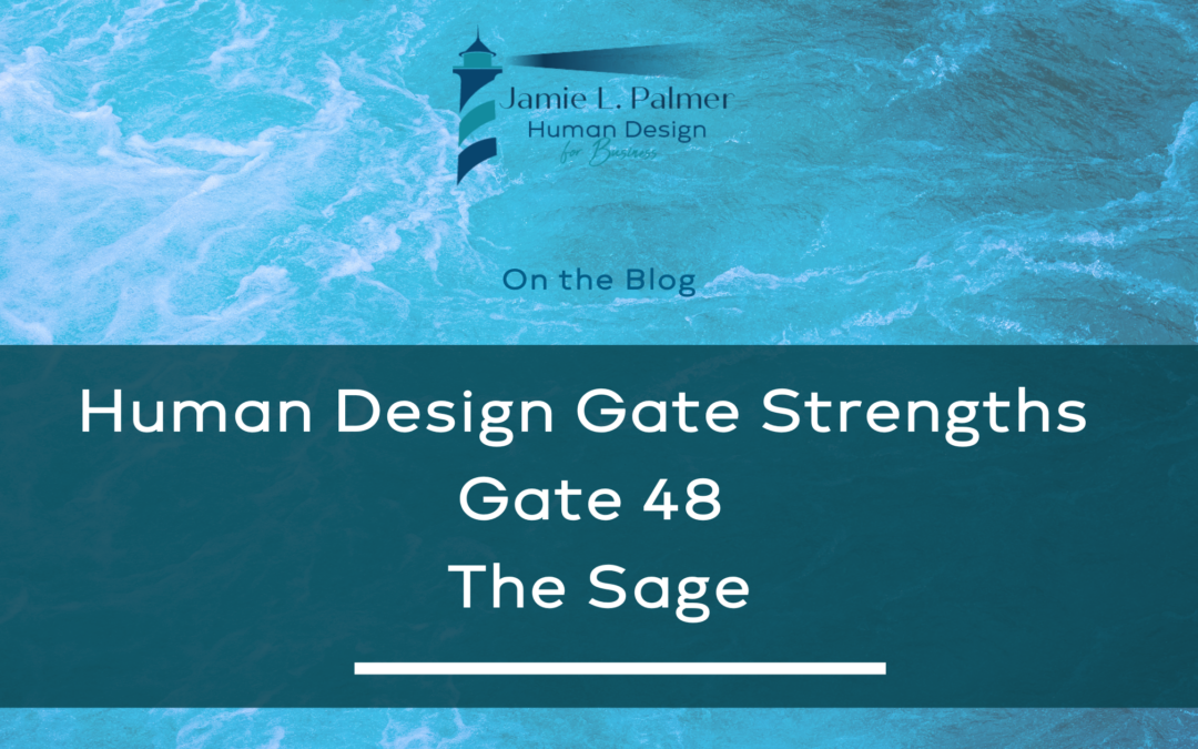 Human Design Gate Strengths – Gate 48 – The Gate of the Well – The Sage