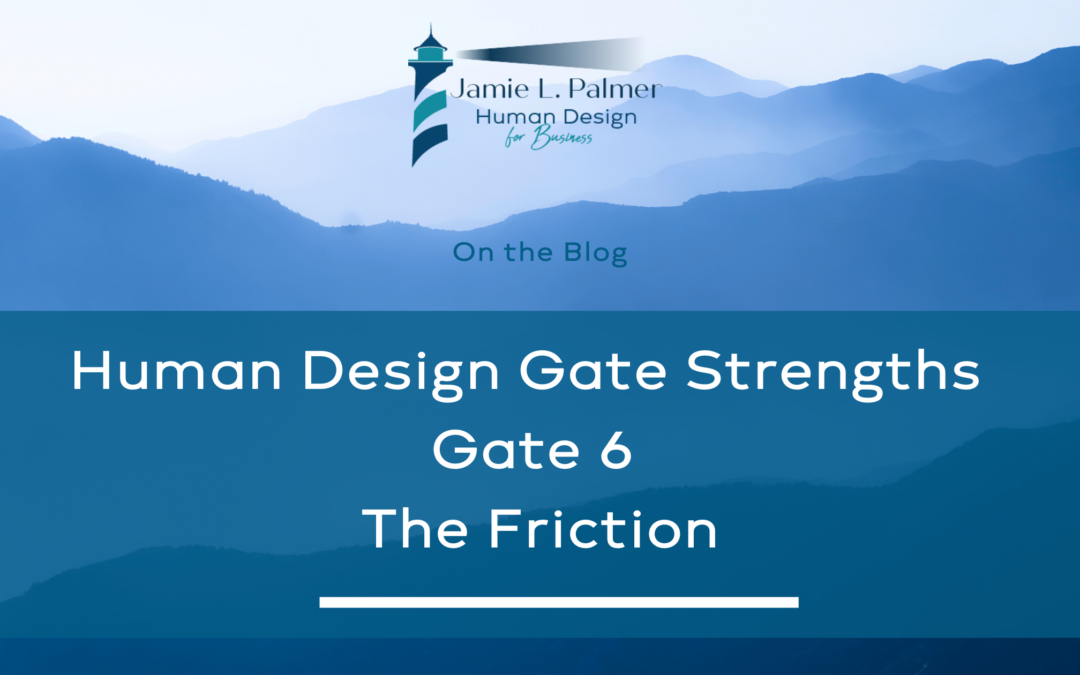 Human Design Gate Strengths – Gate 6 – The Gate of Friction – Conflict