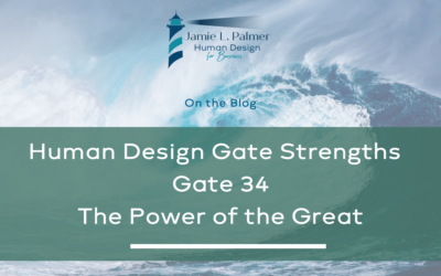 Human Design Gate Strengths – Gate 34 – The Gate of Power – The Power of the Great