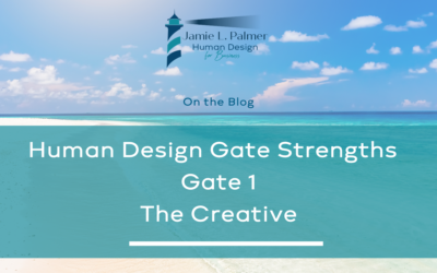 Human Design Gate Strengths – Gate 1 – The Gate of Self Expression – The Creative