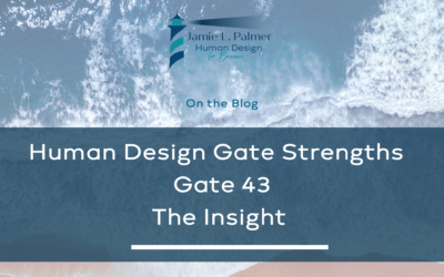 Human Design Gate Strengths – Gate 43 – The Gate of Insight – Breakthrough