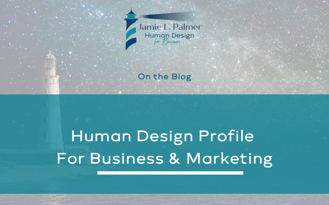 Human Design For Marketing – Using Your Human Design Profile to Market Your Business